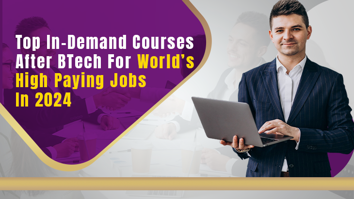 Top In-Demand Courses After BTech For World’s High Paying Jobs In 2024